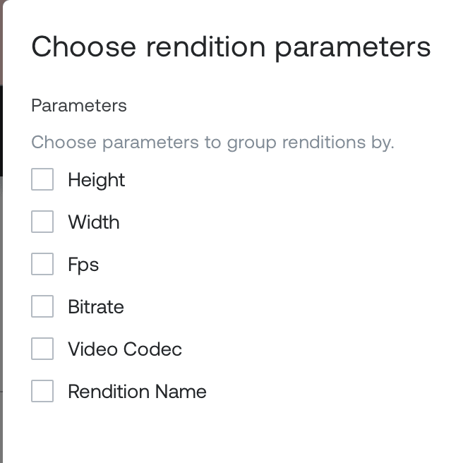 Choose rendition parameters dialog with checkboxes for Height, Width, Fps, Bitrate, Video Codec, and Rendition Name to select which attributes to group renditions by.